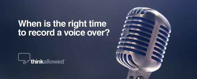When is the right time to record a voice over?
